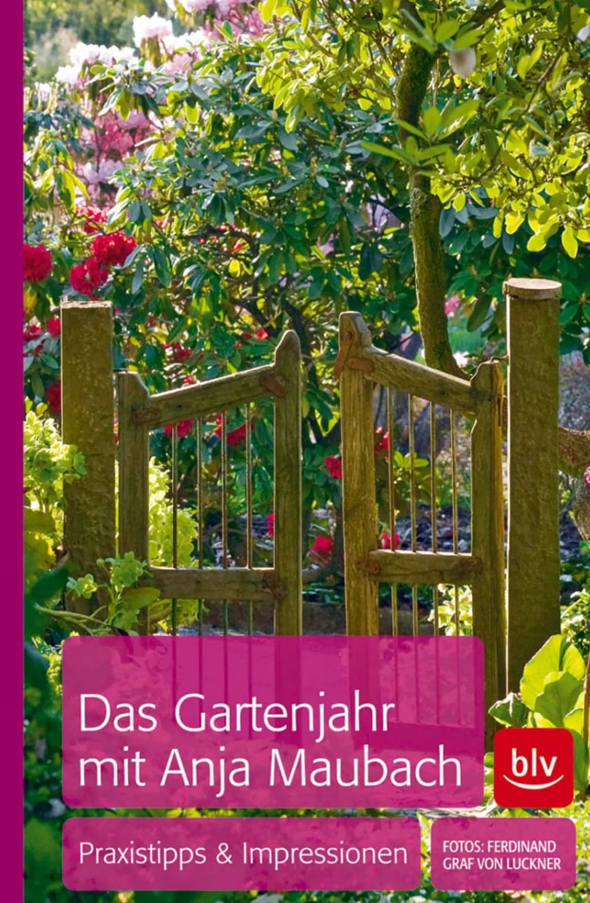 Das Gartenjahr mit Anja Maubach. Praxistipps und Impressionen.