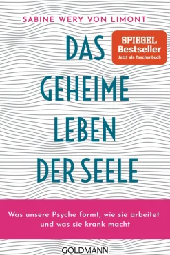 Das geheime Leben der Seele. Was unsere Psyche formt, wie sie arbeitet und was sie krank macht.