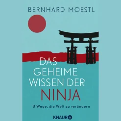Das geheime Wissen der Ninja. 8 Wege, die Welt zu verändern.