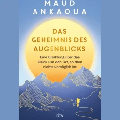 Das Geheimnis des Augenblicks: Eine Erzählung über das Glück und den Ort, an dem nichts unmöglich ist | | Der Nr.-1-Bestseller aus Frankreich.