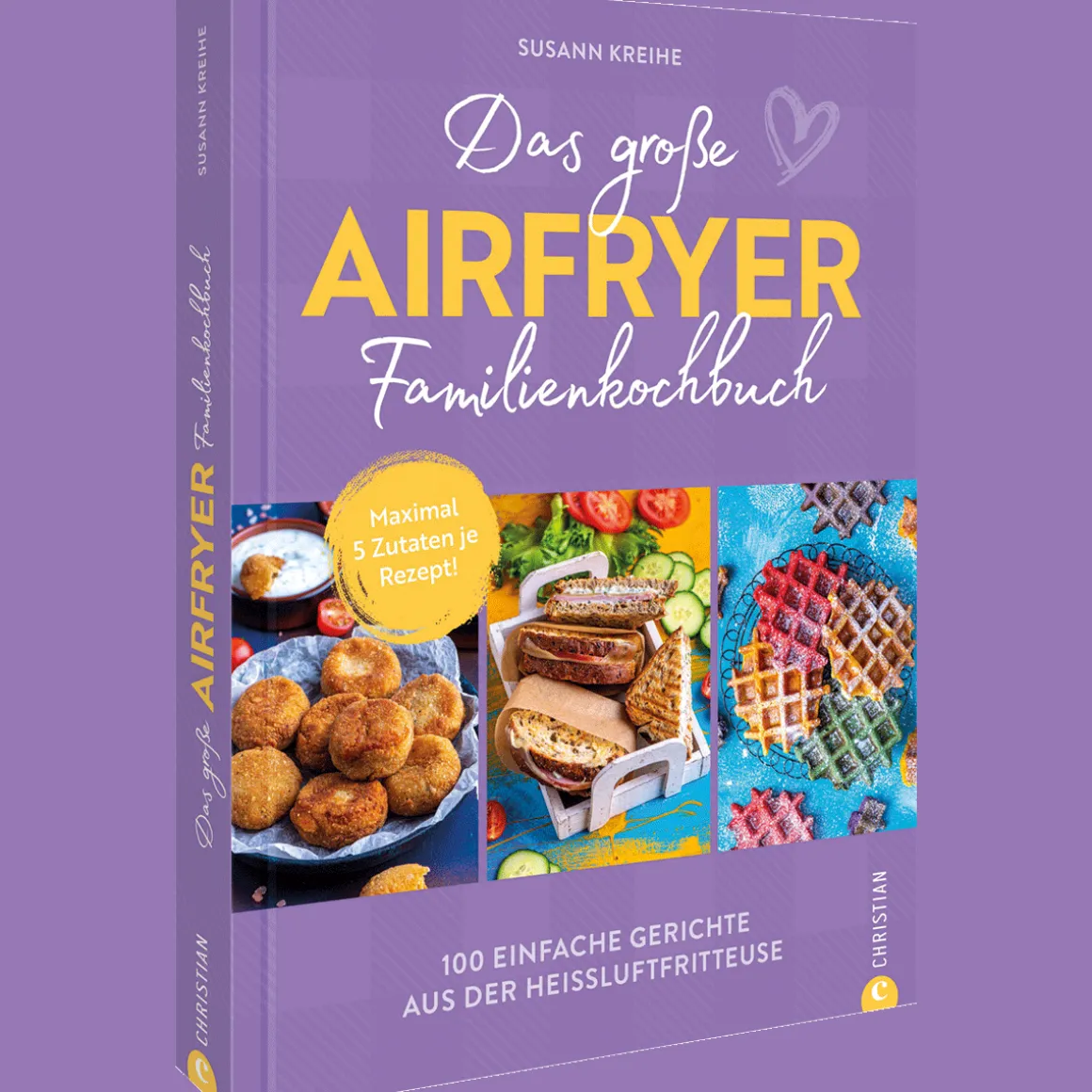 Das große Airfryer-Familienkochbuch: Das schmeckt allen: 100 einfache Gerichte aus der Heißluftfritteuse. Fleisch, Gemüse oder Dessert: Maximal 5 Zutaten je Rezept!.