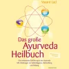 Das große Ayurveda-Heilbuch: Die umfassende Einführung in den Ayurveda. Mit Anleitungen zur Selbstdiagnose, Behandlung und Heilung.