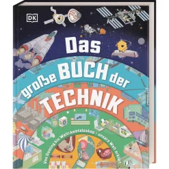 Das große Buch der Technik. Von Gaming bis Weltraumteleskop - unsere Welt erklärt.