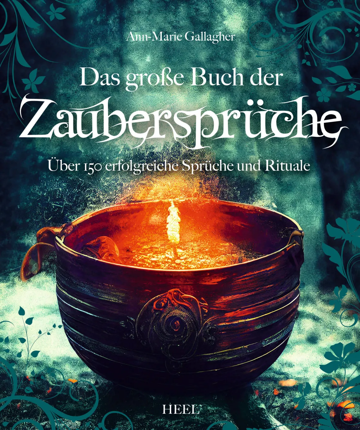 Das große Buch der Zaubersprüche. Über 150 Sprüche und Rituale.