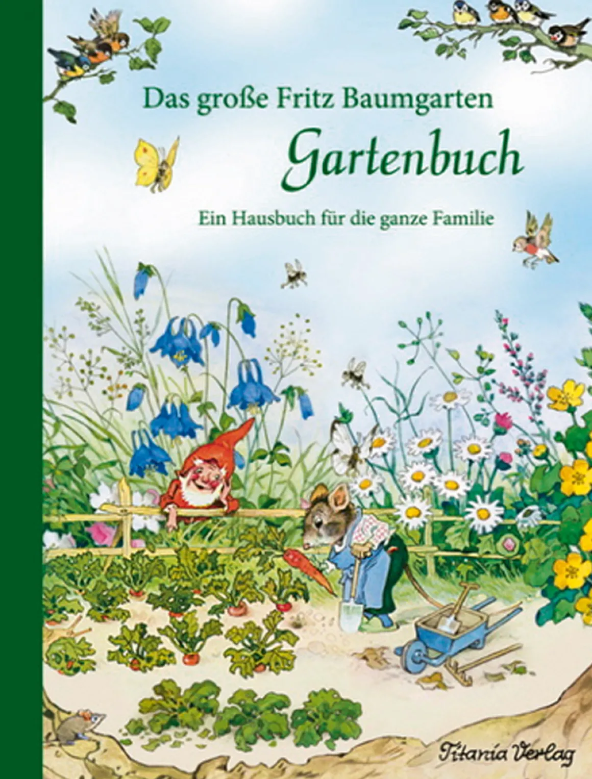 Das große Fritz Baumgarten Gartenbuch. Ein Hausbuch für die ganze Familie.