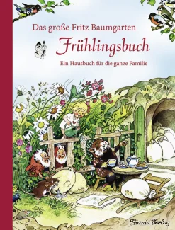 Das große Fritz Baumgarten Frühlingsbuch. Ein Hausbuch für die ganze Familie.