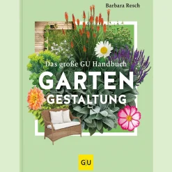 Das große GU Handbuch Gartengestaltung. Das Standardwerk für die Praxis.