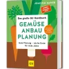 Das große GU Handbuch Gemüse-Anbauplanung: Gute Planung - reiche Ernte für viele Jahre.