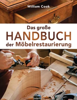 Das große Handbuch der Möbelrestaurierung. Selbst restaurieren, reparieren, aufarbeiten, pflegen.
