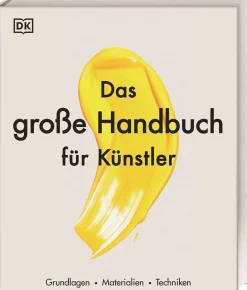 Das große Handbuch für Künstler. Grundlagen, Materialien, Techniken.