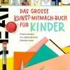 Das große Kunst-Mitmach-Buch für Kinder.