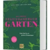 Das große Praxishandbuch Garten: Guter Rat für ein ganzes Gärtnerleben. Das meistverkaufte Standardwerk – jetzt komplett überarbeitet!.