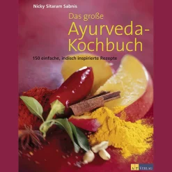 Das grosse Ayurveda-Kochbuch. 150 einfache, indisch inspirierte Rezepte.