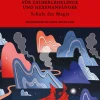 Das Handbuch für Zauberlehrlinge und Hexenanfänger. Schule der Magie.