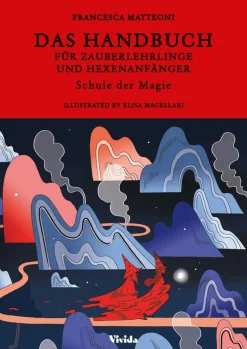Das Handbuch für Zauberlehrlinge und Hexenanfänger. Schule der Magie.