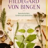Das Heilwissen der Hildegard von Bingen. Naturheilmittel, Ernährung, Edelsteine.