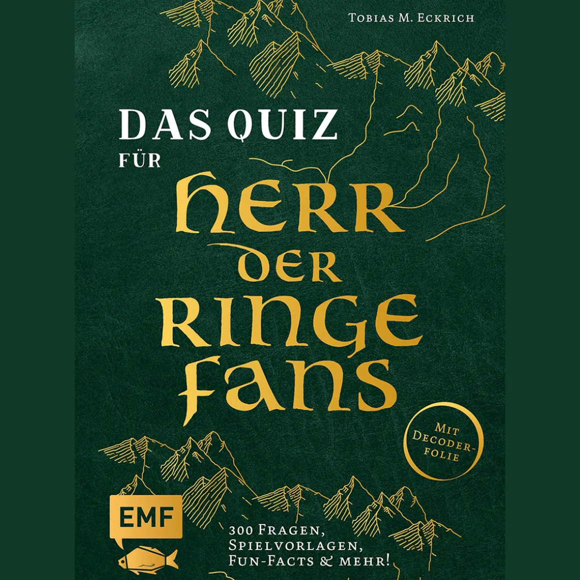 Das inoffizielle Quiz für Herr der Ringe-Fans: Teste dein Wissen mit 300 Fragen, Spielvorlagen, Fun-Facts und mehr! Mit Decoderfolie.
