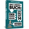 Das Jungs-Buch 14. Der ganze Kram, den du mit 14 wissen solltest.