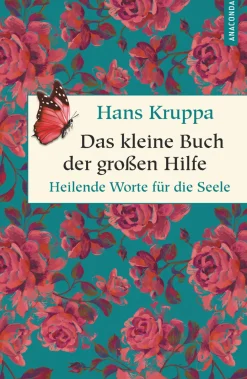 Das kleine Buch der großen Hilfe. Heilende Worte für die Seele.