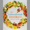 Das Lebensfreude-Kochbuch. Rezepte und Freudefunken.