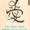 Das Meer weist keinen Fluss zurück. Ein Weg zu Liebe und Gelassenheit.