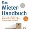 Das Mieter-Handbuch. Mietvertrag, Nebenkosten, Modernisierung, Mietminderung, Kündigung.