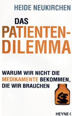 Das Patientendilemma - Warum wir nicht mehr die Medikamente bekommen, die wir brauchen
