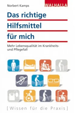 Das richtige Hilfsmittel für mich. Mehr Lebensqualität im Krankheits- und Pflegefall.