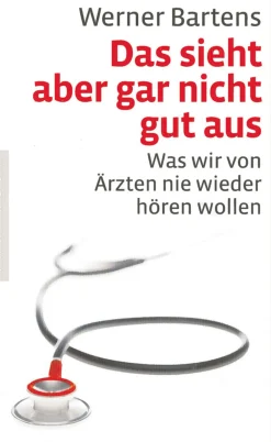 Das sieht aber gar nicht gut aus. Was wir von Ärzten nie wieder hören wollen.