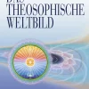 Das Theosophische Weltbild. Fundamente der Urwissens in allen Zeiten und Ländern.
