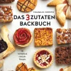 Das 3-Zutaten-Backbuch. 101 verblüffend einfache Rezepte.
