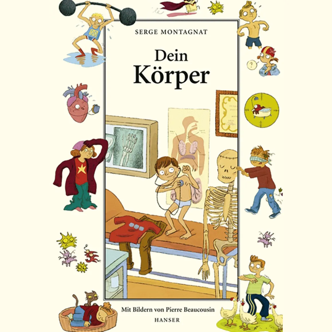 Dein Körper.
