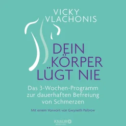 Dein Körper lügt nie - Das 3-Wochen-Programm zur dauerhaften Befreiung von Schmerzen.
