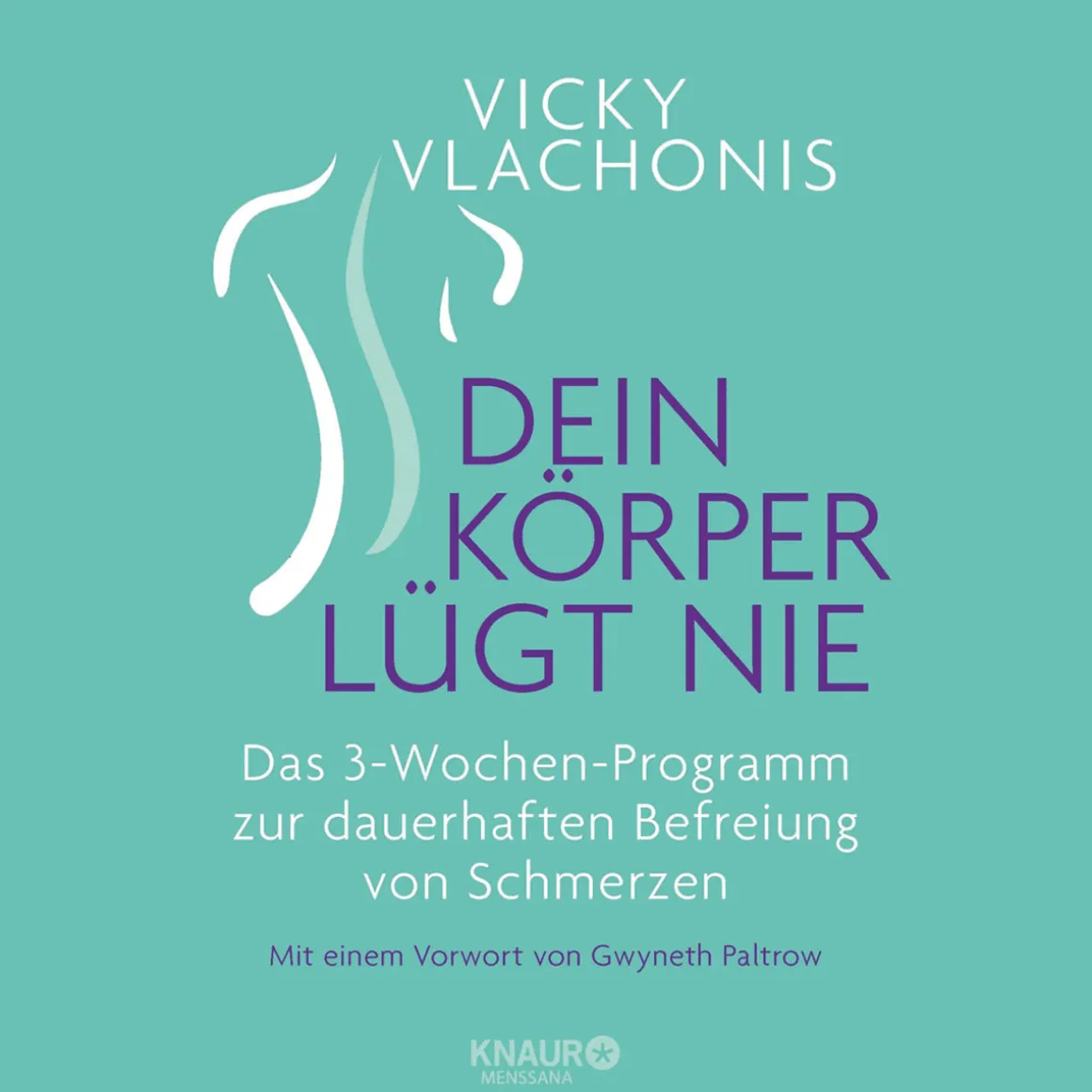 Dein Körper lügt nie - Das 3-Wochen-Programm zur dauerhaften Befreiung von Schmerzen.