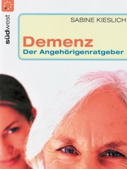 Demenz - Der Angehörigenratgeber - Wertvolle Hilfe für Pflegende