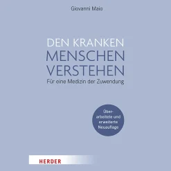 Den kranken Menschen verstehen. Für eine Medizin der Zuwendung.