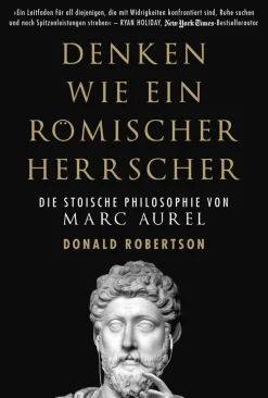 Denken wie ein römischer Herrscher. Die stoische Philosophie des Mark Aurel.