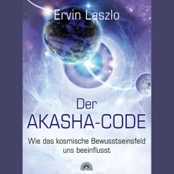 Der Akasha-Code: Wie das kosmische Bewusstseinsfeld uns beeinflusst.