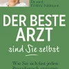 Der beste Arzt sind Sie selbst - Wie Sie sich fast jeden Praxisbesuch ersparen