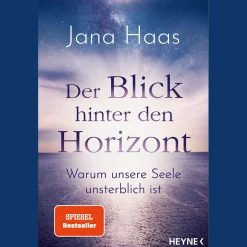 Der Blick hinter den Horizont: Warum unsere Seele unsterblich ist. SPIEGEL-Bestseller.