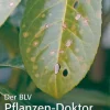 Der BLV Pflanzen-Doktor. Schädlinge und Krankheiten erkennen & behandeln.