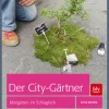 Der City-Gärtner. Minigärten im Schlagloch.