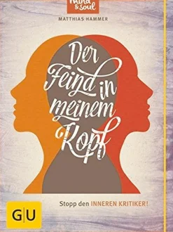 Der Feind in meinem Kopf - Stopp den inneren Kritiker