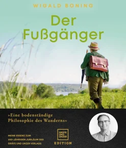 Der Fußgänger. Eine bodenständige Philosophie des Wanderns.