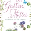 Der Garten meiner Mutter. Geschichten aus dem Erbgarten.
