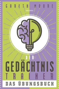 Der Gedächtnistrainer. Das Übungsbuch. Gehirnleistung steigern mit Logik-Rätseln und Knobeleien.