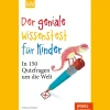 Der geniale Wissenstest für Kinder. In 150 Quizfragen um die Welt.