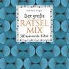 Der große Rätselmix. 500 spannende Rätsel.