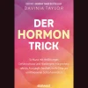 Der Hormon-Trick: Schluss mit Heißhunger, Gefühlschaos und Niedergeschlagenheit: Wie du Ausgeglichenheit, mehr Energie und besseren Schlaf erreichst - Der Nr. 1 Sunday-Times Bestseller.