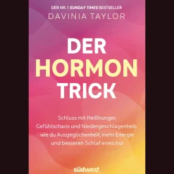 Der Hormon-Trick: Schluss mit Heißhunger, Gefühlschaos und Niedergeschlagenheit: Wie du Ausgeglichenheit, mehr Energie und besseren Schlaf erreichst - Der Nr. 1 Sunday-Times Bestseller.